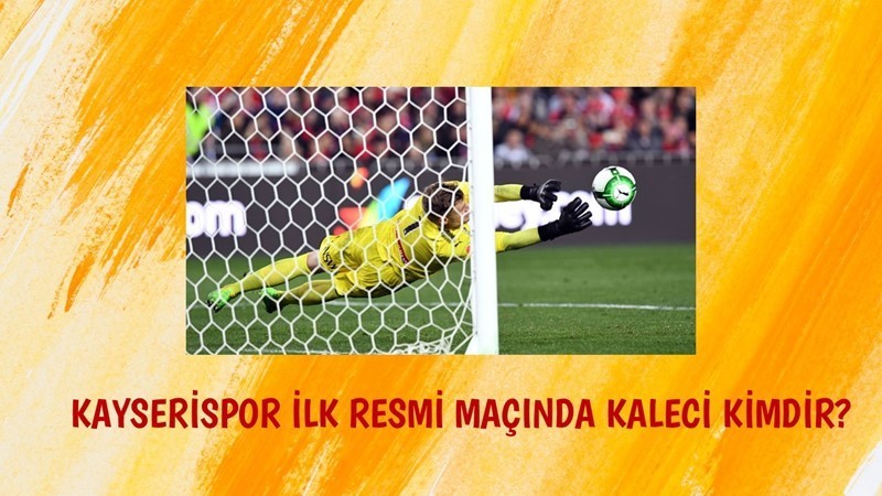 Kayserispor'un İlk Resmi Maçında Kim Kaleci İdi.
