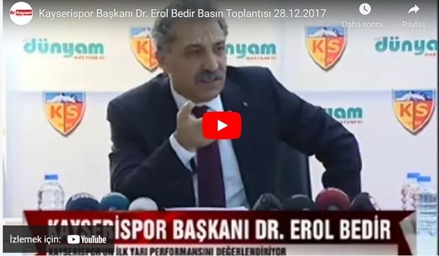 Kayserispor Başkanı Dr. Erol Bedir Basın Toplantısı 28.12.2017