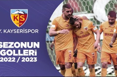 Kayserispor'un 2022-2023 Sezonu Tüm Golleri